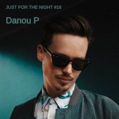 Just For The Night #16 - Danou P
