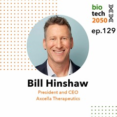 129. Progress in complex diseases: NASH, Long COVID, and beyond, Bill Hinshaw, Pres. & CEO, Axcella