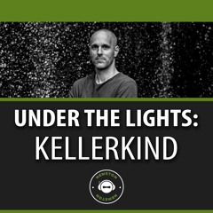 Under The Lights with Kellerkind