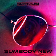 Swiftplay - Sumbody New