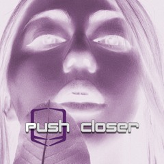 Push Closer - ( Free Download )