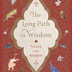 [Access] KINDLE 📰 The Long Path to Wisdom: Tales from Burma by  Jan-Philipp Sendker,