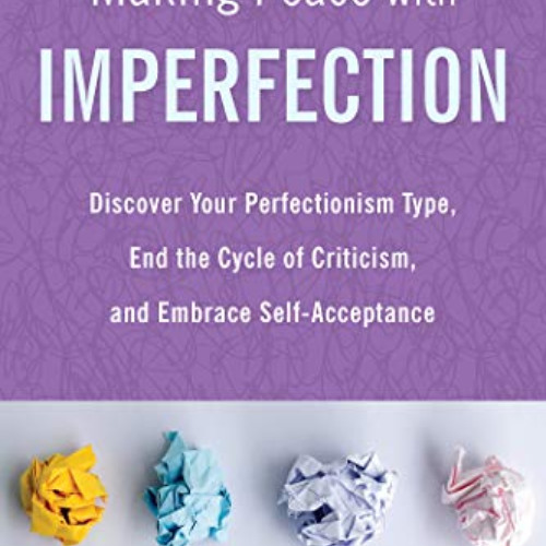 download PDF 🖍️ Making Peace with Imperfection: Discover Your Perfectionism Type, En