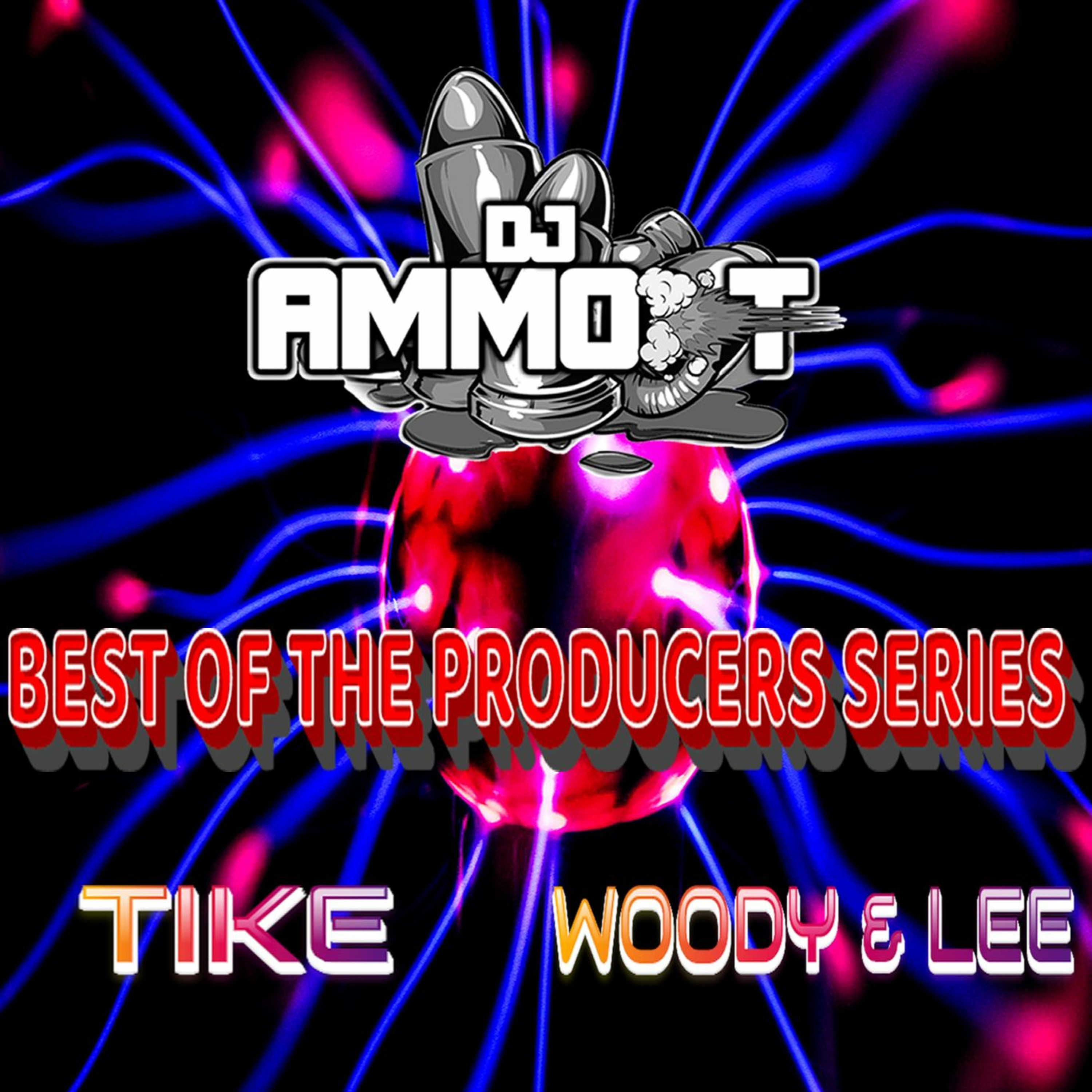 DJ AMMO - T - WOODY & LEE VS TIKE BEST OF THE PRODUCERS MIX VOLUME 4 NOVEMBER 2022 episode artwork