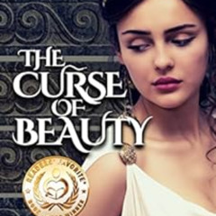 [View] EPUB 📒 The Curse of Beauty: The Story Behind the Myth (Ancient Legends Book 1