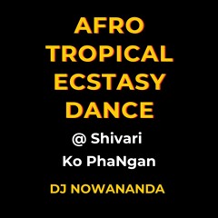 Afro Tropical Ecstasy Dance |  Shivari  Ko PhaNgan May 2025