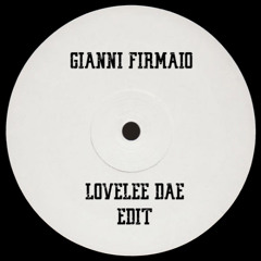 Gianni Firmaio - Lovelee Dae (EDIT) - FREE DOWNLOAD