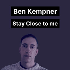 Stay Close to Me