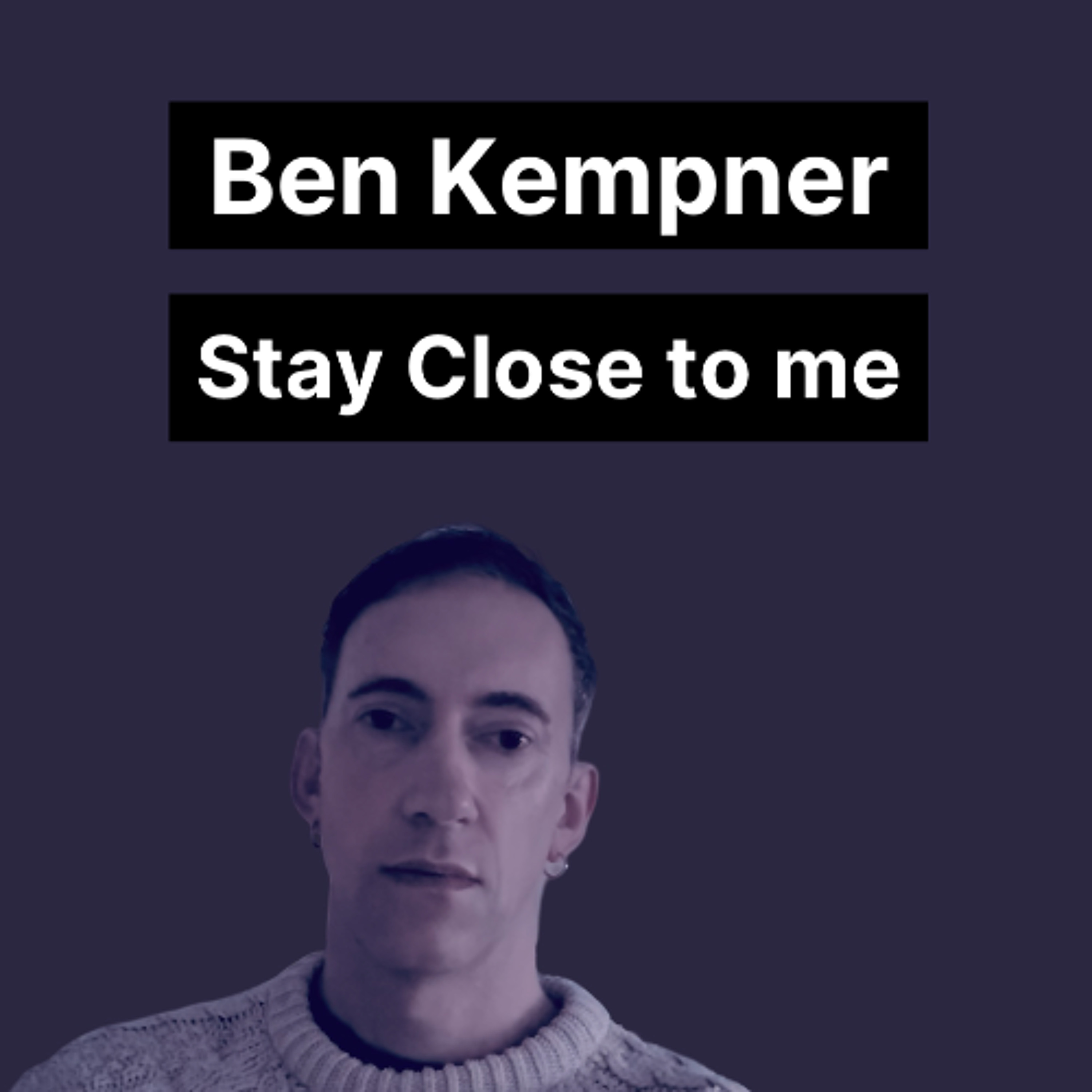 Stay Close to Me
