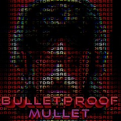 Bulletproof Mullet