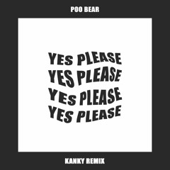 Poo Bear - Yes Please (Kanky Remix)