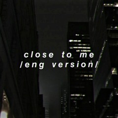 (slowed n reverb) close to me, eng version - blackswan