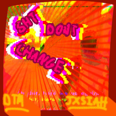 Sht Dont Change