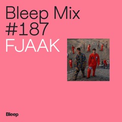 Bleep Mix #187 - FJAAK
