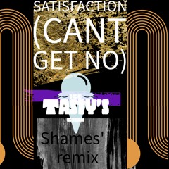 Satisfaction - Shames' Remix