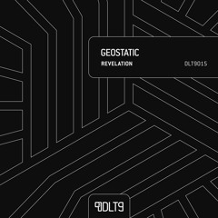 PREMIERE: Geostatic 'Enter The Void' [DLT9]