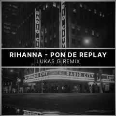 Rihanna - Pon De Replay (Lukas G Remix)