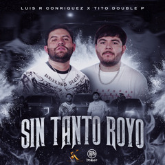 Luis R Conriquez & Tito Double P - Sin Tanto Royo (Concert Hall)