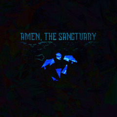 AMEN, THE SANCTUARY