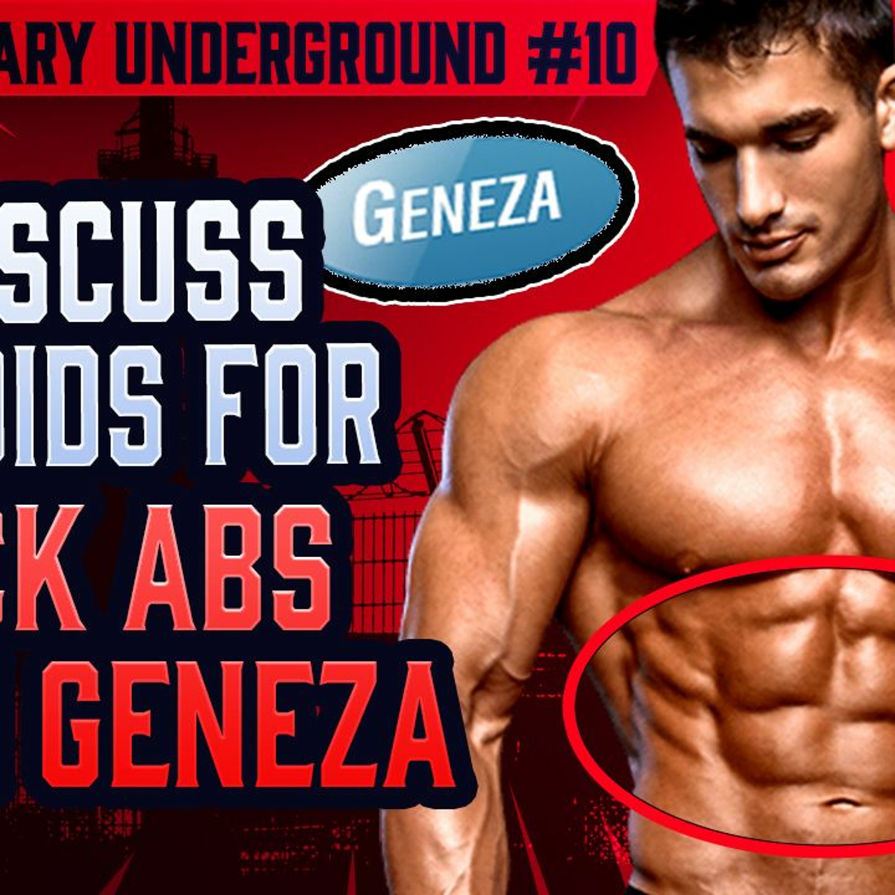 Evolutionary.org Underground 10 we discuss Steroids for 6 pack Abs from Geneza