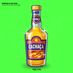 Gustav & MC GW - A Culpa É Da Cachaça