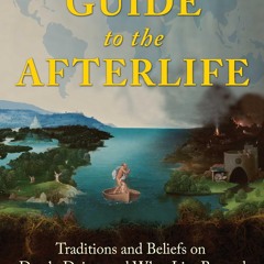 [PDF] A Traveler's Guide to the Afterlife: Traditions and Beliefs on D