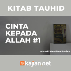 Cinta Kepada Allah #1 - Ustadz Ahmad Zainuddin Al-Banjary.mp3