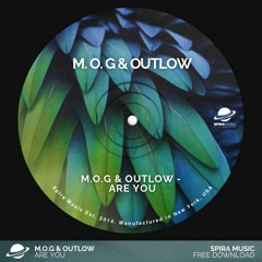 M.O.G & Outlow - Are You [Free Download]