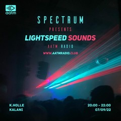 Spectrum Presents Lightspeed Sounds 002 [06/11/22] [k.h0lle / Kalani]