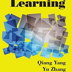 [Access] PDF EBOOK EPUB KINDLE Transfer Learning by  Qiang Yang,Yu Zhang,Wenyuan Dai,