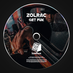 Zolrac - Get Fuk (Extended Mix)