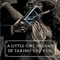 GET KINDLE 🖋️ A Little Girl Dreams of Taking the Veil by Max Ernst,Dorothea Tanning