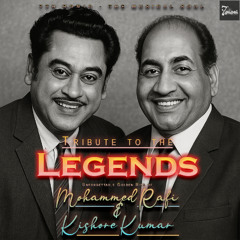 Tribute to the Legends - Mohammed Rafi & Kishore Kumar