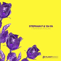 Stephan F & YA-YA - I Wanna Know (Extended Mix)