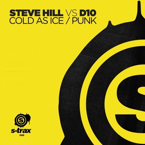 Steve Hill Vs D10 - Cold as Ice (Original Mix) (S-Trax) (STRAX008)