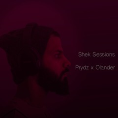 Shek Sessions - Prydz x Olander