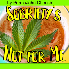 Sobriety's Not for Me