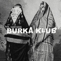 BURKA KLUB x Al qaedans / Episodio I