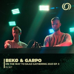 BEKØ & GARPO | On The Way To Daad Gathring 2023 Ep. 3 | 04/03/2023
