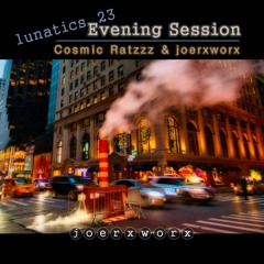 lunatics 23 // Evening Session // Ratzzz & joerxworx