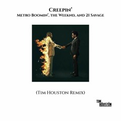 Metro Boomin', The Weeknd, 21 Savage - Creepin' (Tim Houston Remix)