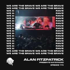 We Are The Brave Radio 174 (Alan Fitzpatrick LIVE @ Motion, Bristol - 24 July) [Full 3hr Version]