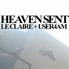 LE CLAIRE & USER4AM - HEAVEN SENT
