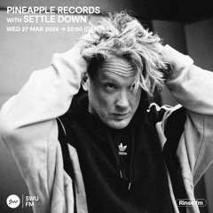 Pineapple Records with Settle Down - 27 March 2024