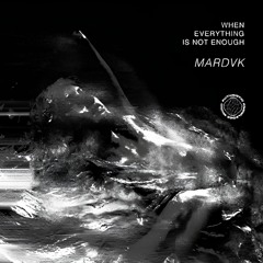 Mardvk - When Everything Is Not Enough EP
