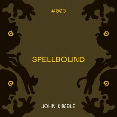 Spellbound #003 : John Kimble - 28.11.24