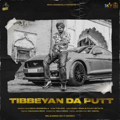 Tibbeyan Da Putt Ft. The Kidd- Sidhu moosewala