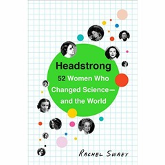 [READ] [KINDLE PDF EBOOK EPUB] Headstrong: 52 Women Who Changed Science-and the World