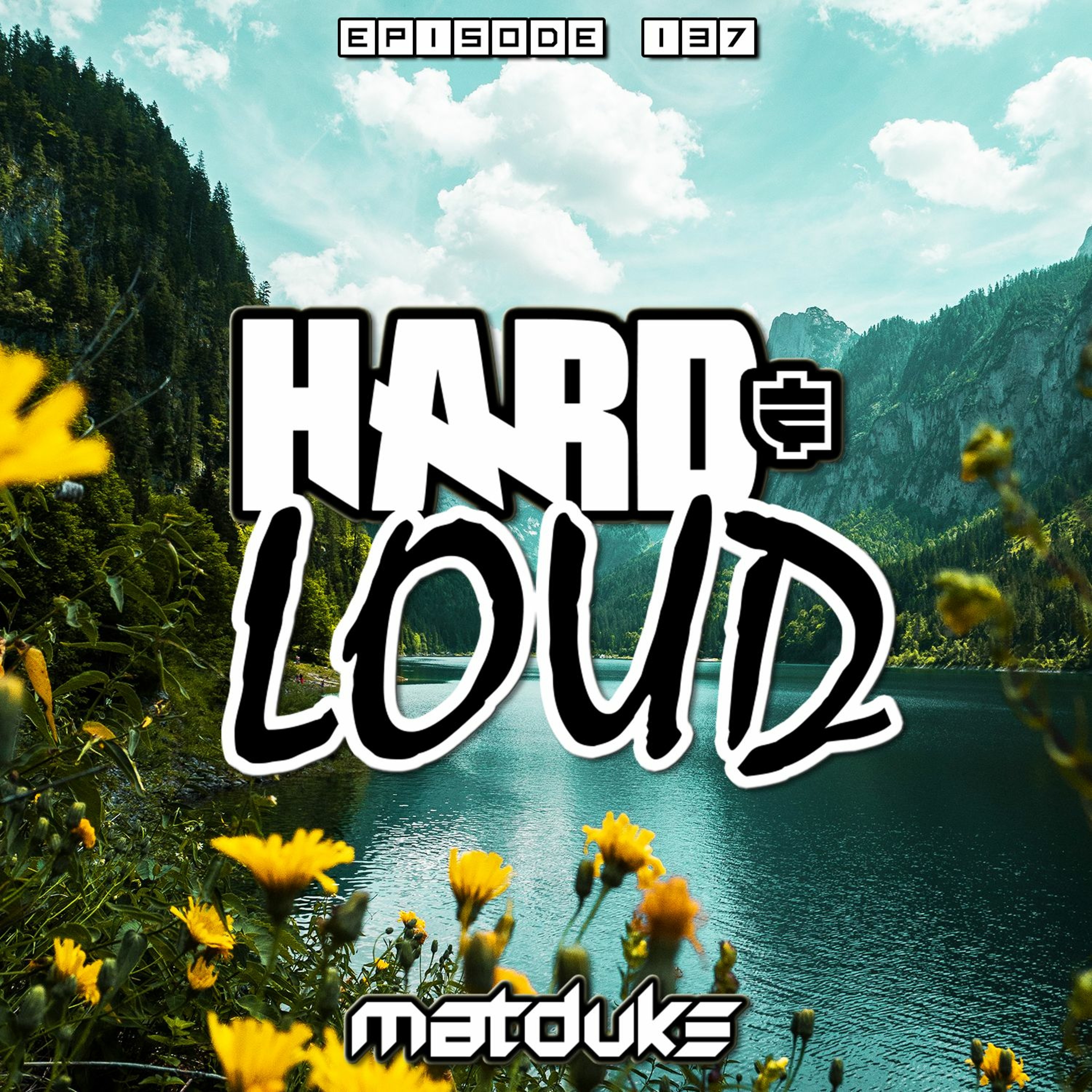 Matduke presents The Hard & Loud Podcast (Hardstyle, Happy Hardcore)