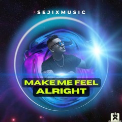 SejixMusic - Make Me Feel Alright ★ OUT NOW! JETZT ERHÄLTLICH!